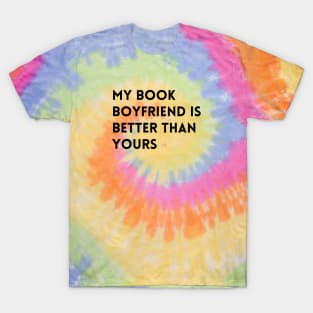 My Book Boyfriend is Better Than Yours T-Shirt